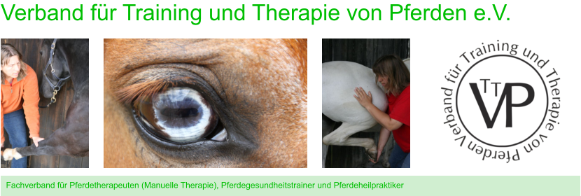 Fachverband für Pferdetherapeuten (Manuelle Therapie), Pferdegesundheitstrainer und Pferdeheilpraktiker Verband für Training und Therapie von Pferden e.V.